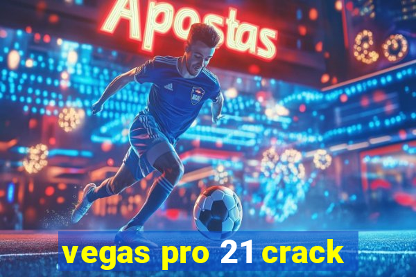 vegas pro 21 crack