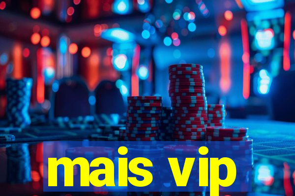 mais vip