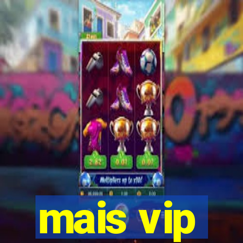 mais vip