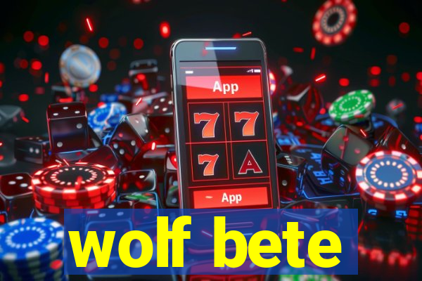 wolf bete