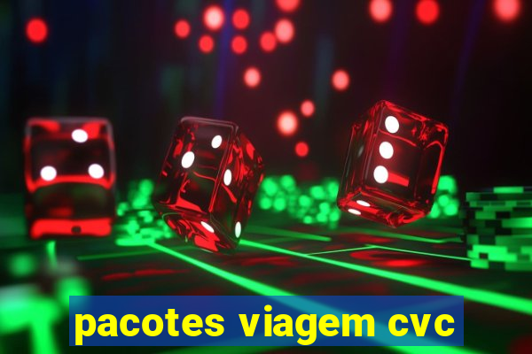 pacotes viagem cvc