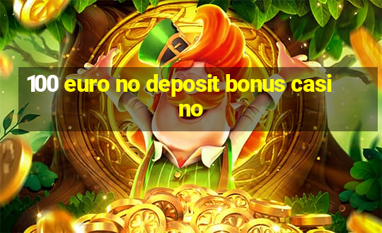 100 euro no deposit bonus casino