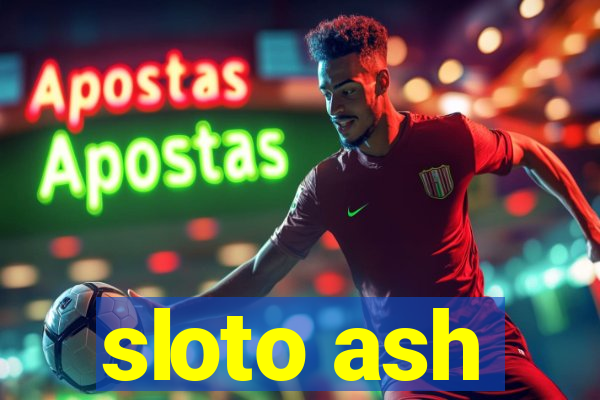 sloto ash