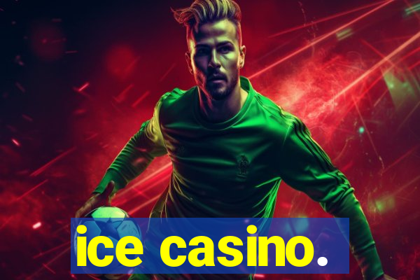 ice casino.