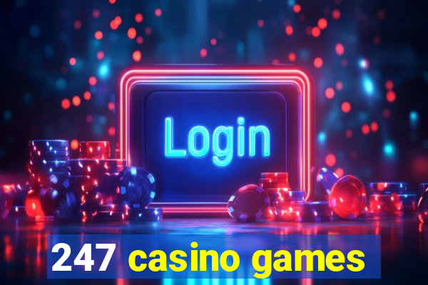 247 casino games