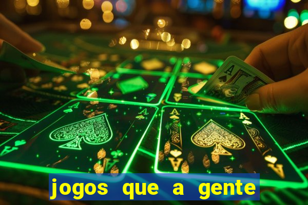 jogos que a gente ganha dinheiro de verdade