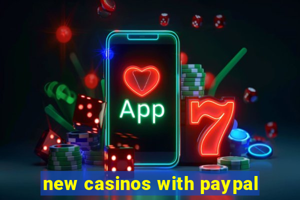 new casinos with paypal