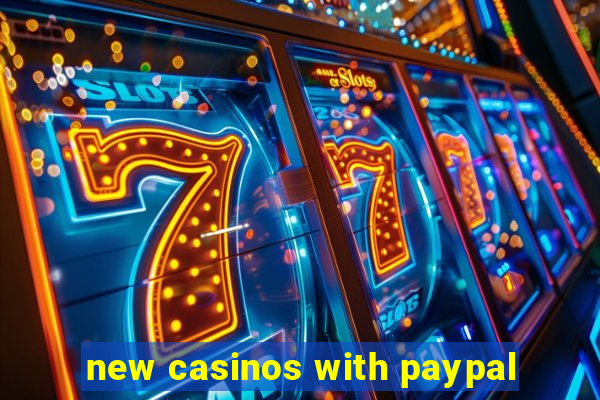 new casinos with paypal