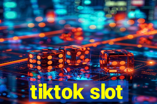 tiktok slot