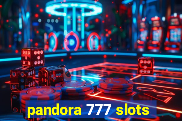 pandora 777 slots