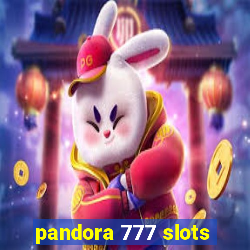 pandora 777 slots