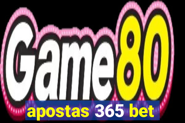 apostas 365 bet