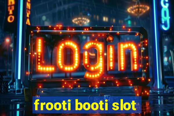 frooti booti slot