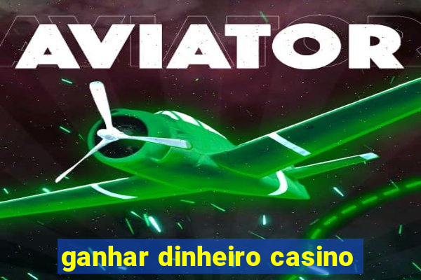 ganhar dinheiro casino