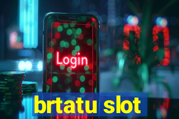 brtatu slot