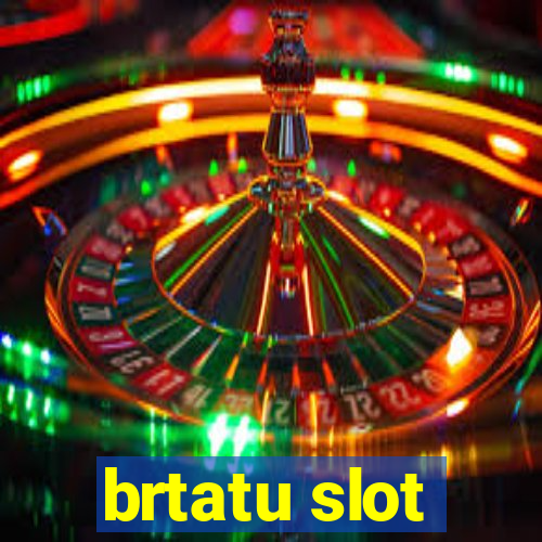 brtatu slot