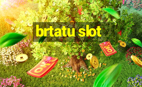 brtatu slot