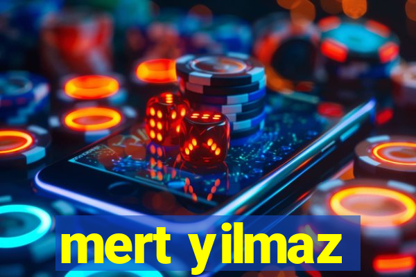 mert yilmaz