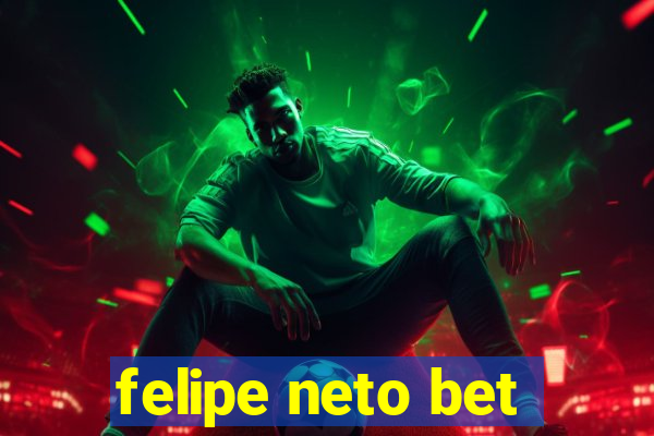 felipe neto bet