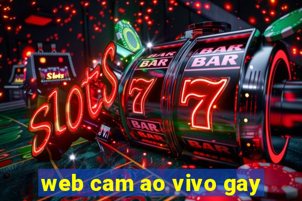 web cam ao vivo gay