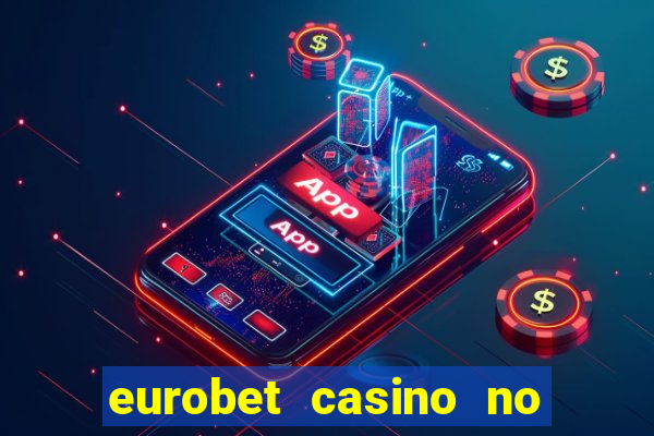 eurobet casino no deposit bonus