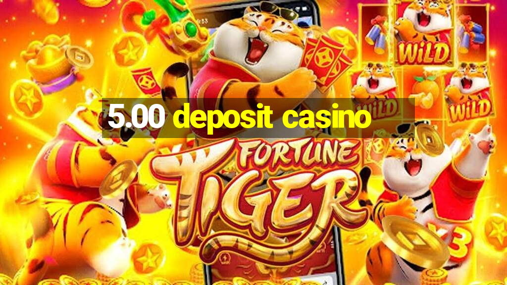 5.00 deposit casino