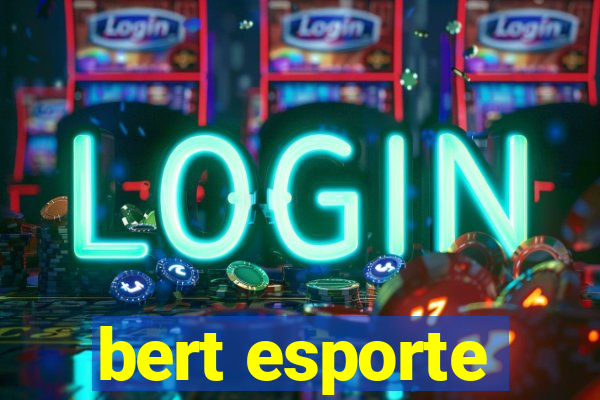 bert esporte