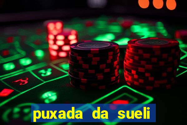 puxada da sueli jogo do bicho