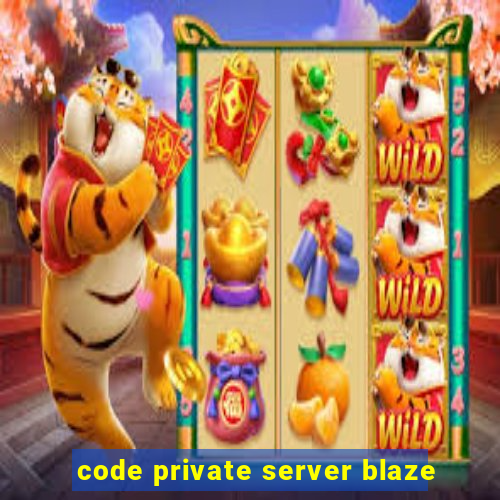 code private server blaze