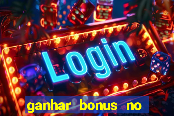 ganhar bonus no cadastro sem deposito