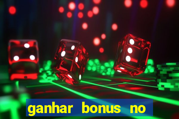 ganhar bonus no cadastro sem deposito