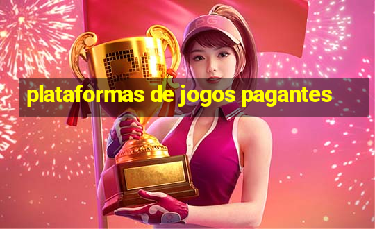 plataformas de jogos pagantes