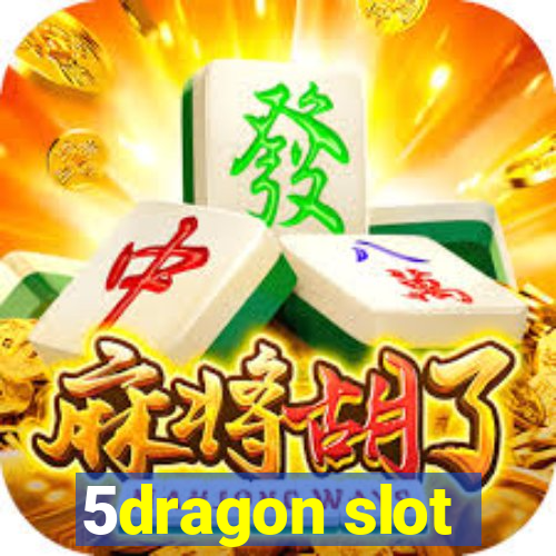 5dragon slot