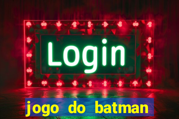 jogo do batman para celular