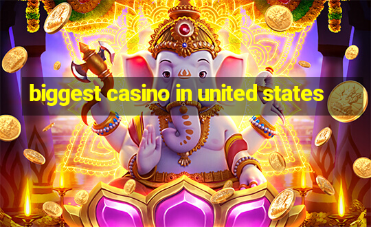 biggest casino in united states