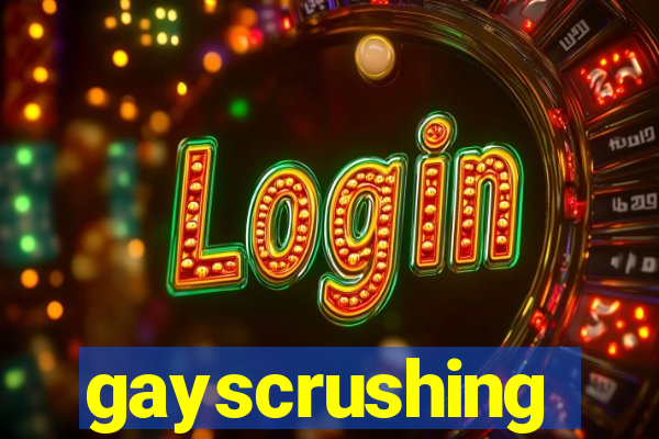 gayscrushing