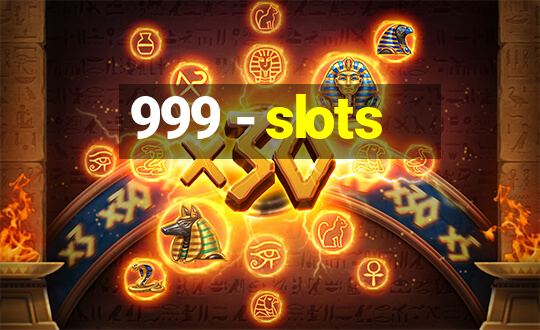 999 - slots