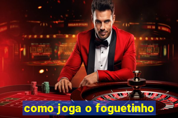 como joga o foguetinho