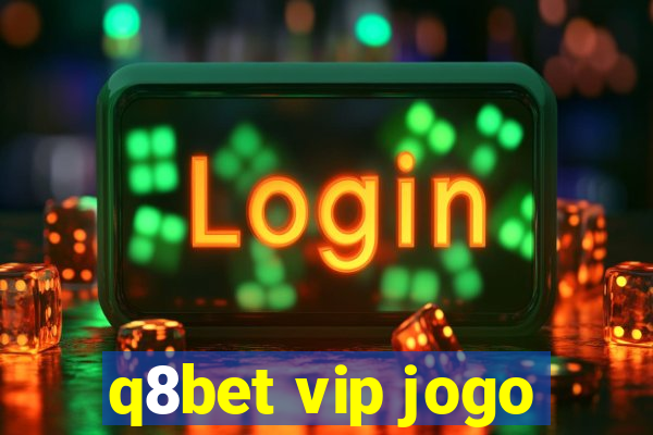 q8bet vip jogo