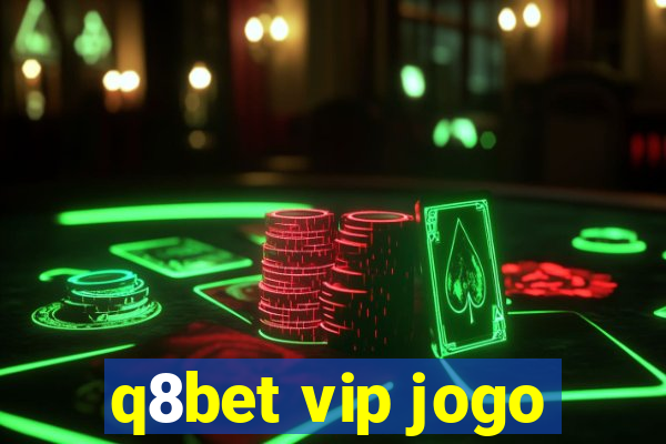 q8bet vip jogo