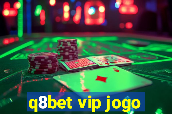 q8bet vip jogo