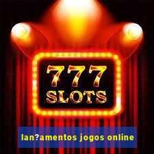 lan?amentos jogos online