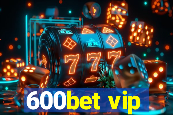 600bet vip