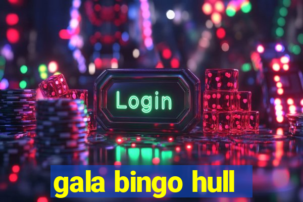 gala bingo hull