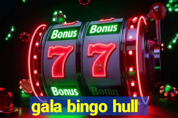 gala bingo hull