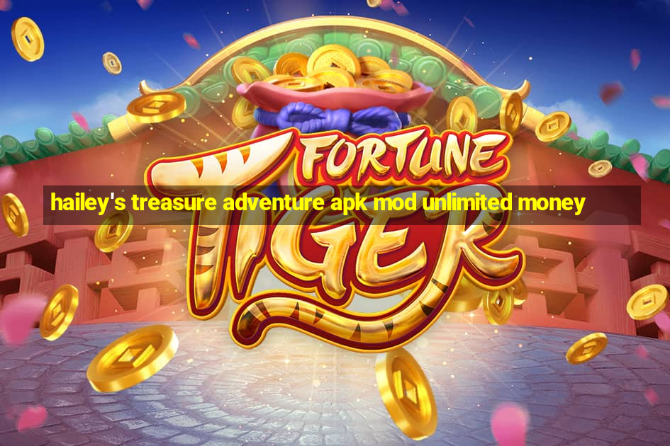 hailey's treasure adventure apk mod unlimited money