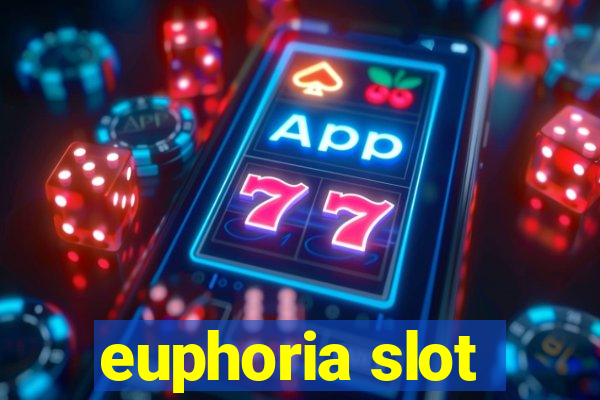 euphoria slot