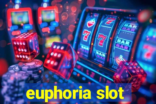 euphoria slot