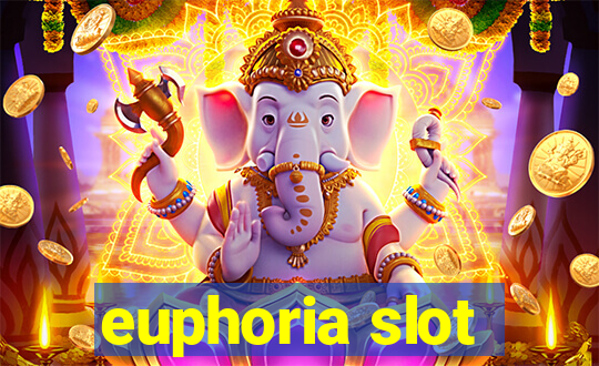 euphoria slot