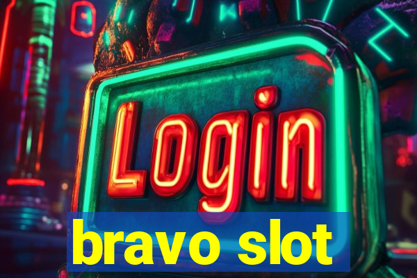 bravo slot